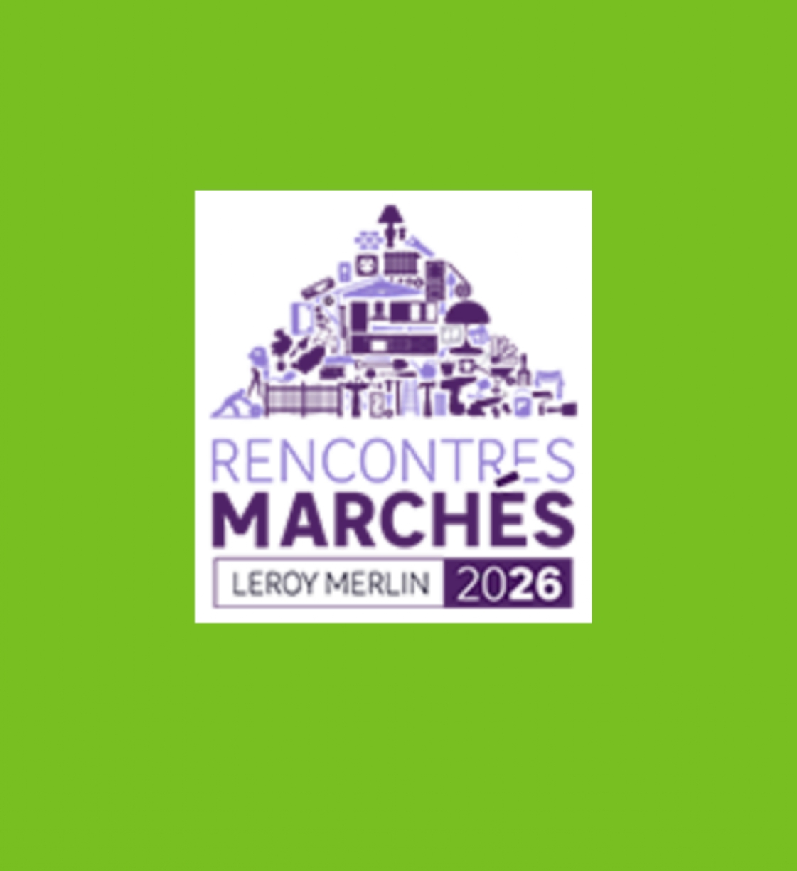 Rencontres marchés Leroy Merlin 2026